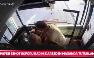 İzmir’de ESHOT şoförü kadını darbeden maganda tutuklandı