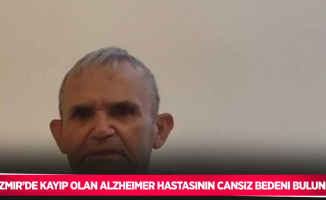 İzmir’de kayıp olan Alzheimer hastasının cansız bedeni bulundu