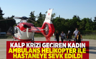 Kalp Krizi Geçiren Kadın Ambulans Helikopter ile Hastaneye Sevkedildi!