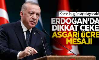 Kararı bugün açıklayacak! Cumhurbaşkanı Erdoğan'dan dikkat çeken asgari ücret mesajı