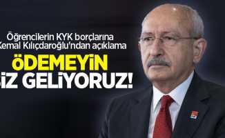 Öğrencilerin KYK borçlarına Kemal Kılıçdaroğlu'ndan açıklama: Ödemeyin, biz geliyoruz