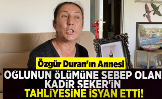 Özgür Duran'ın Annesi Oğlunun Ölümüne Neden Olan Kadir Şeker'in Tahliye Kararına İsyan Etti!