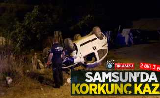 Samsun'da korkunç kaza: 2 ölü, 3 yaralı