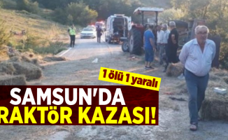 Samsun'da Traktör Devrildi! 1 ölü 1 yaralı