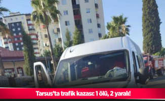 Tarsus’ta trafik kazası: 1 ölü, 2 yaralı