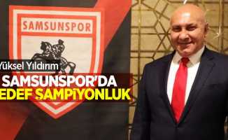 Yıldırım: Samsunspor'da hedef şampiyonluk