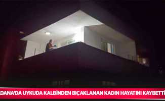 Adana’da uykuda kalbinden bıçaklanan kadın hayatını kaybetti