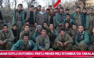 Bakan Soylu duyurdu: PKK’lı Mehdi Mıçı İstanbul’da yakalandı