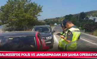 Balıkesir’de polis ve jandarmadan 229 şahsa operasyon
