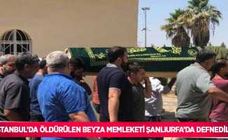 İstanbul’da öldürülen Beyza memleketi Şanlıurfa’da defnedildi
