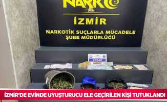 İzmir’de evinde uyuşturucu ele geçirilen kişi tutuklandı