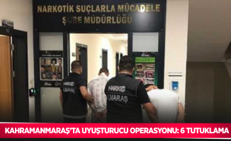Kahramanmaraş’ta uyuşturucu operasyonu: 6 tutuklama