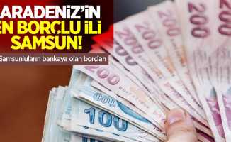 Karadeniz'in en borçlu ili Samsun! işte Samsunluların bankaya olan borçları