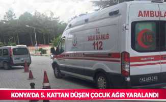 Konya’da 5. kattan düşen çocuk ağır yaralandı
