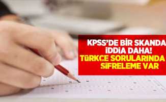 KPSS'de Bir Skandal İddia Daha! ''Türkçe sorunlarında da şifreleme var''