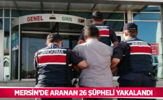 Mersin’de aranan 26 şüpheli yakalandı