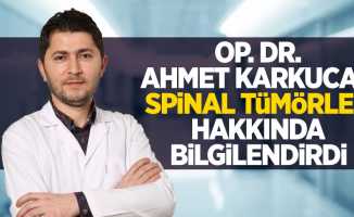 Op. Dr. Ahmet Karkucak spinal tümörler hakkında bilgilendirdi!