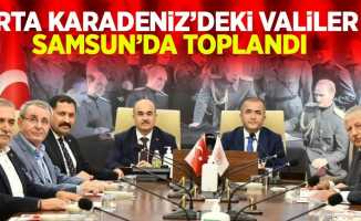 ORTA KARADENİZ'DEKİ VALİLER SAMSUN'DA TOPLANDI!
