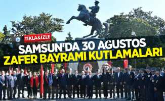 Samsun'da 30 Ağustos Zafer Bayramı kutlamaları