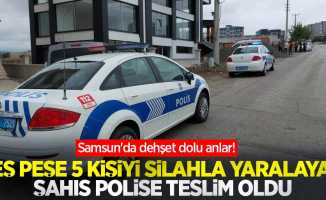 Samsun'da dehşet dolu anlar! Peş peşe 5 kişiyi silahla yaralayan şahıs polise teslim oldu