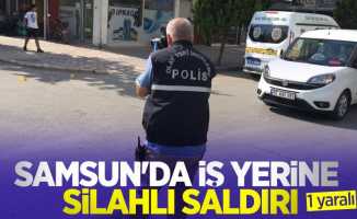Samsun'da iş yerine silahlı saldırı: 1 yaralı