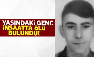 Samsun'daki 21 Yaşındaki Genç İnşaatta Ölü Bulundu!