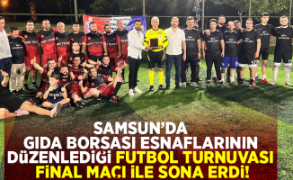 Samsun’da Gıda Borsası Esnaflarının Düzenlediği Futbol Turnuvası Final Maçı İle Sona Erdi!