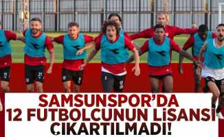 Samsunspor'da 12 Futbolcunun Lisansı Çıkartılmadı!