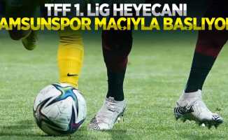 TFF 1. Lig heyecanı Samsunspor maçıyla başlıyor!