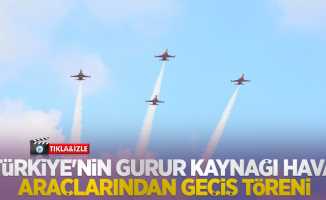 Türkiye'nin gurur kaynağı hava araçlarından geçiş töreni