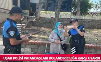 Uşak polisi vatandaşları dolandırıcılığa karşı uyardı