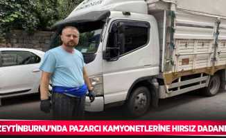 Zeytinburnu’nda pazarcı kamyonetlerine hırsız dadandı