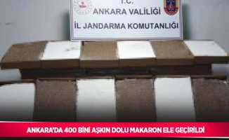 Ankara’da 400 bini aşkın dolu makaron ele geçirildi