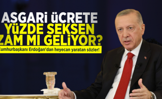 Asgari Ücrete Yüzde 80 Zam mı geliyor? Erdoğan'ın açıklaması heyecan yarattı...