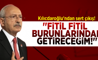 Kılıçdaroğlu'ndan Sert Çıkış! ''Burunlarından Fitil Fitil Getireceğim!''