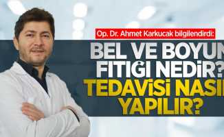 Op. Dr. Ahmet Karkucak bilgilendirdi: Bel ve boyun fıtığı nedir, tedavisi nasıl yapılır? 