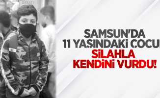Samsun'da 11 yaşındaki çocuk silahla kendini vurdu!