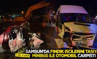 Samsun'da fındık işçilerini taşıyan minibüs ile otomobil çarpıştı: 2 ölü, 4 yaralı