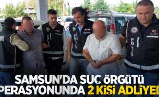 Samsun'da suç örgütü operasyonunda 2 kişi adliyede