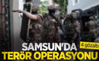 Samsun'da terör operasyonu: 4 yabancı uyrukluya gözaltı