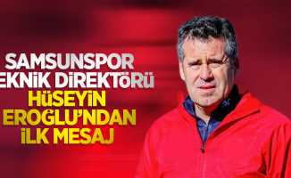 Samsunspor Teknik Direktörü Hüseyin Eroğlu'ndan ilk mesaj