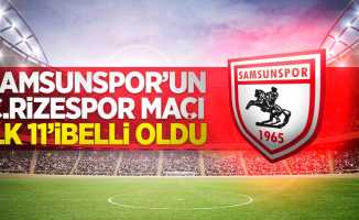 Samsunspor'un Ç.Rizespor maçı 11'i belli oldu