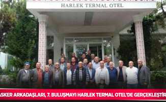 Asker arkadaşları, 7. buluşmayı Harlek Termal Otel’de gerçekleştirdi