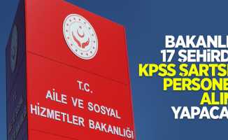 Bakanlık 17 şehirde KPSS şartsız personel alımı yapacak