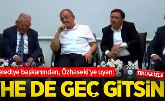 Belediye başkanından, Özhaseki'ye uyarı: He de geç gitsin