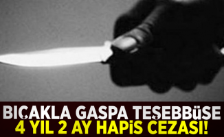 Bıçakla Gaspa Teşebbüse 4 Yıl 2 Ay Hapis Cezası!