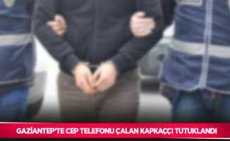Gaziantep’te cep telefonu çalan kapkaççı tutuklandı