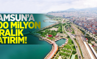 Samsun'da 200 Milyon Liralık Dev Yatırım!
