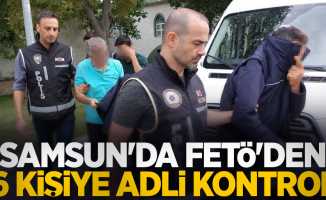 Samsun'da FETÖ'den 6 kişiye adli kontrol