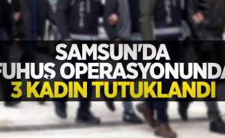 Samsun'da fuhuş operasyonunda 3 kadın tutuklandı